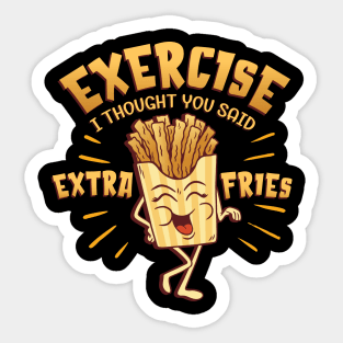 Funny “Exercise I Thought You Said Extra Fries” Quote Sticker